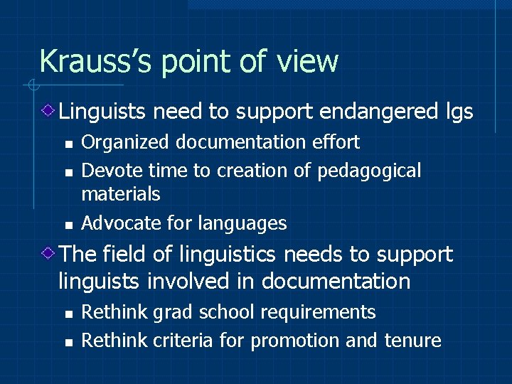 Krauss’s point of view Linguists need to support endangered lgs n n n Organized
