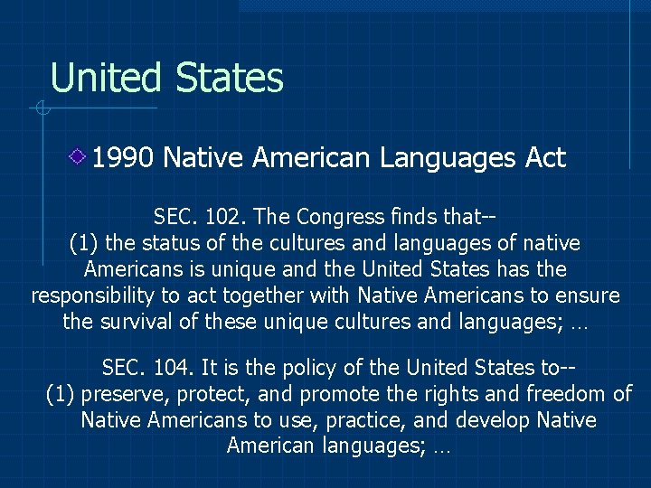 United States 1990 Native American Languages Act SEC. 102. The Congress finds that-(1) the