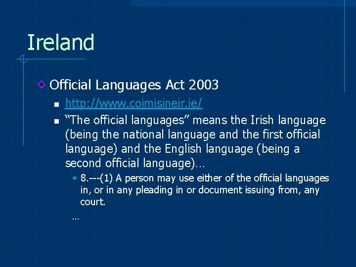 Ireland Official Languages Act 2003 n n http: //www. coimisineir. ie/ “The official languages”