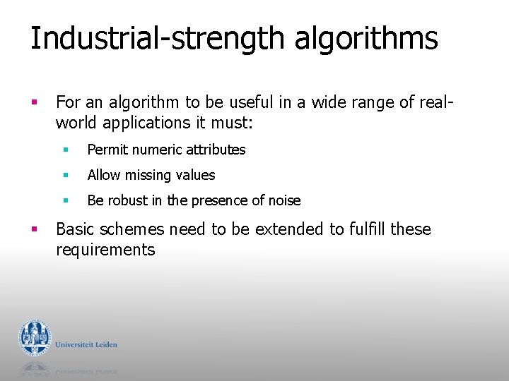 Industrial-strength algorithms § § For an algorithm to be useful in a wide range