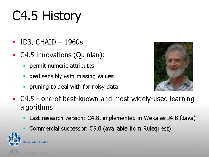 C 4. 5 History § ID 3, CHAID – 1960 s § C 4.