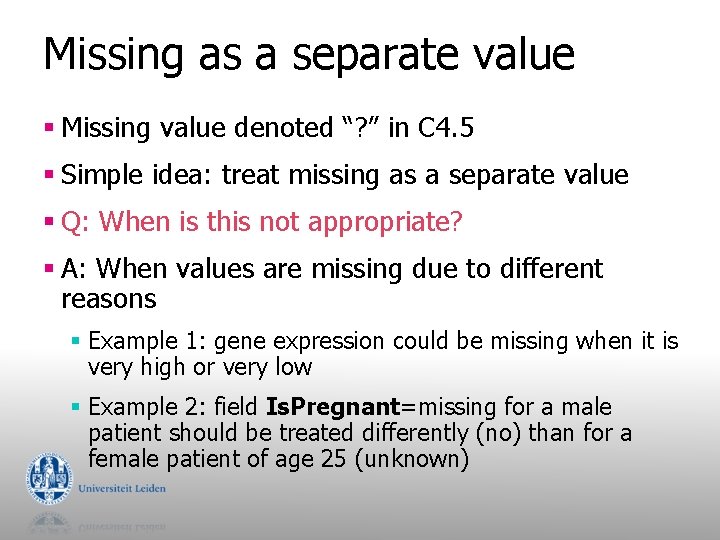 Missing as a separate value § Missing value denoted “? ” in C 4.