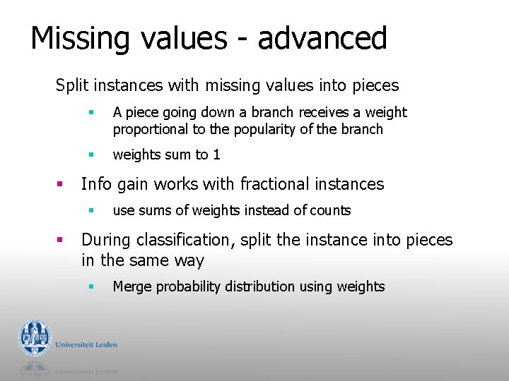 Missing values - advanced Split instances with missing values into pieces § § A