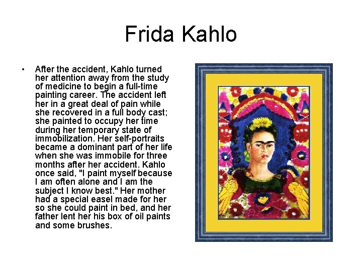 Frida Kahlo • After the accident, Kahlo turned her attention away from the study