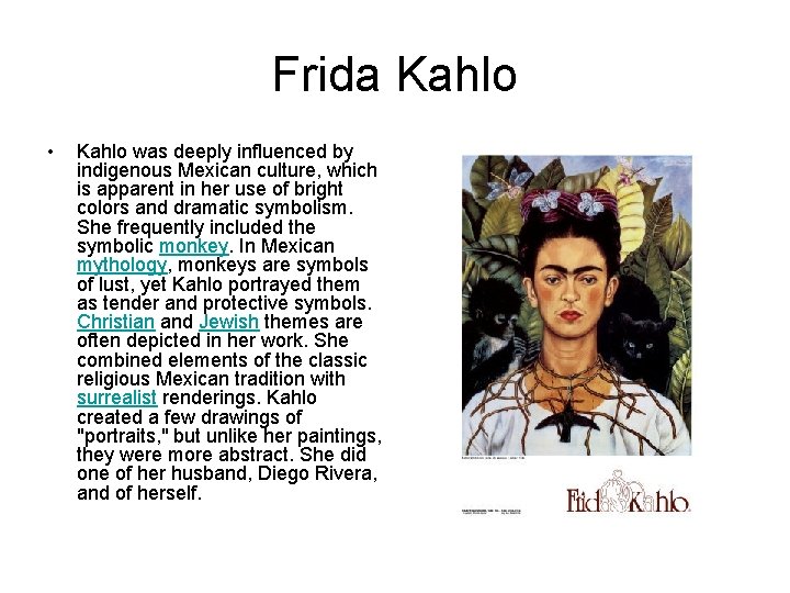 Frida Kahlo • Kahlo was deeply influenced by indigenous Mexican culture, which is apparent