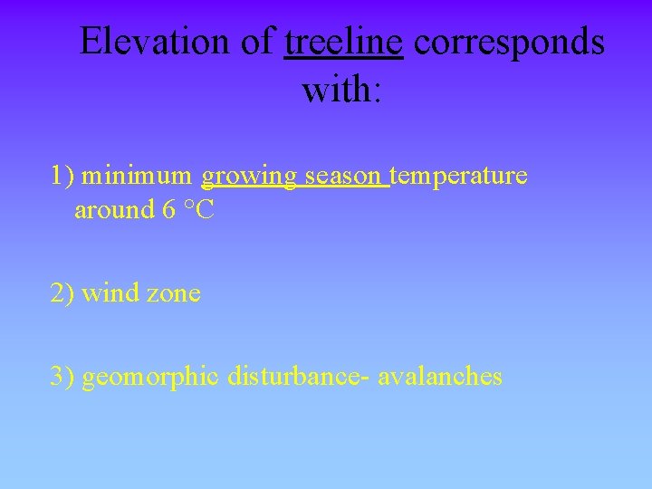 Elevation of treeline corresponds with: 1) minimum growing season temperature around 6 °C 2)