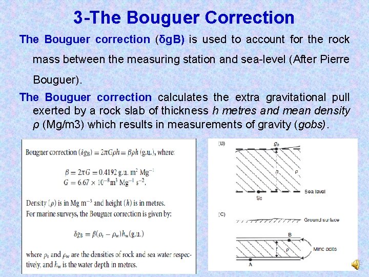 3 -The Bouguer Correction The Bouguer correction (δg. B) is used to account for