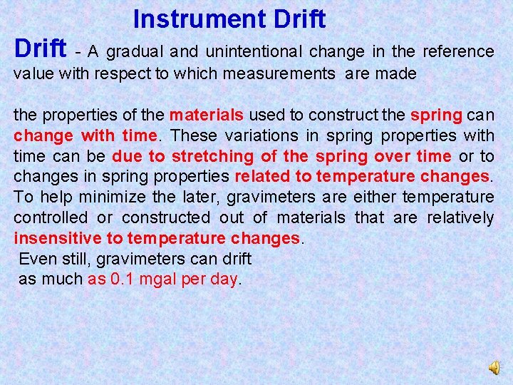 Instrument Drift - A gradual and unintentional change in the reference value with respect