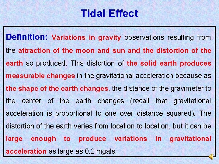 Tidal Effect Definition: Variations in gravity observations resulting from the attraction of the moon