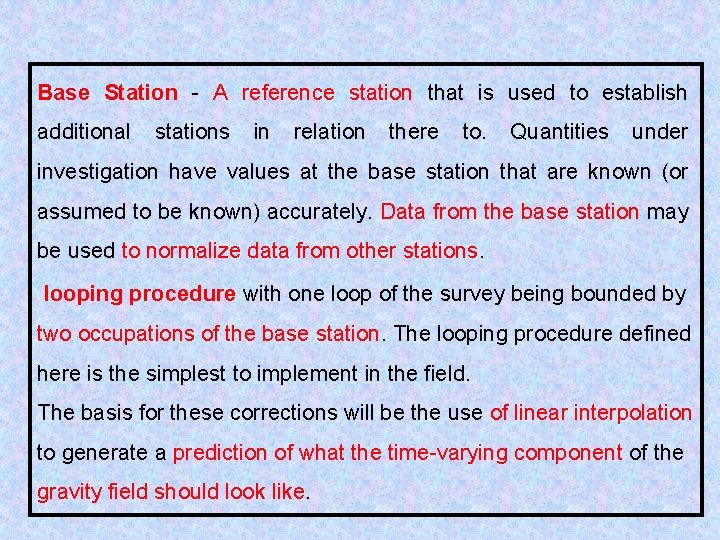 Base Station - A reference station that is used to establish additional stations in