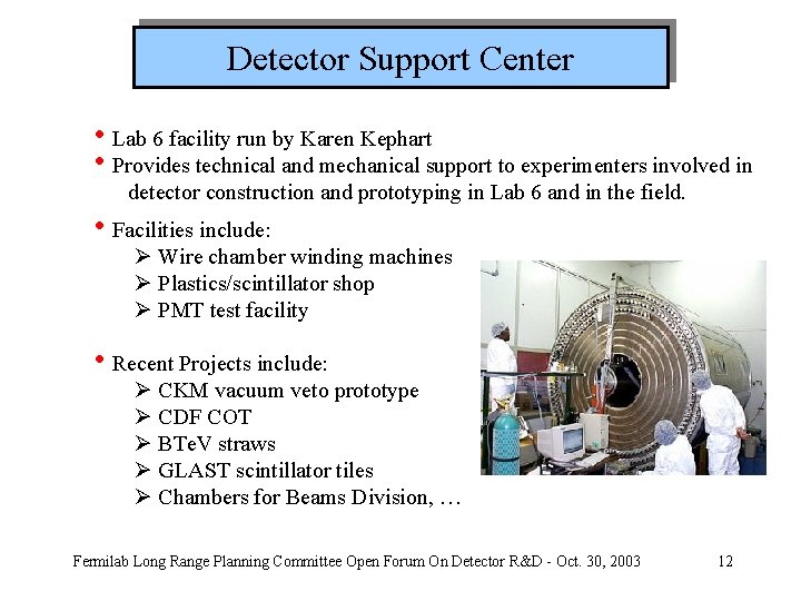 Detector Support Center • Lab 6 facility run by Karen Kephart • Provides technical