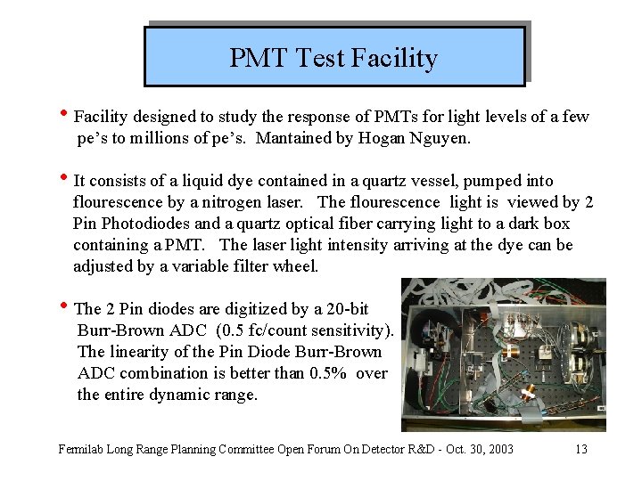 PMT Test Facility • Facility designed to study the response of PMTs for light