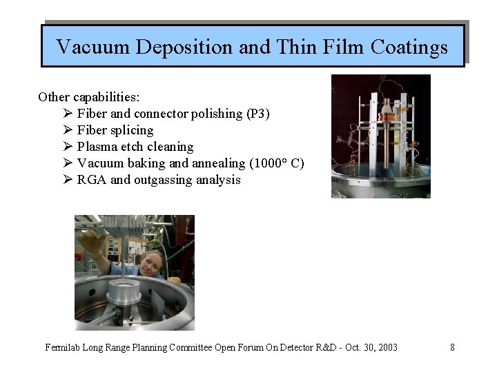 Vacuum Deposition and Thin Film Coatings Other capabilities: Ø Fiber and connector polishing (P