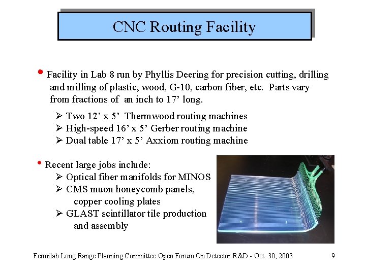 CNC Routing Facility • Facility in Lab 8 run by Phyllis Deering for precision