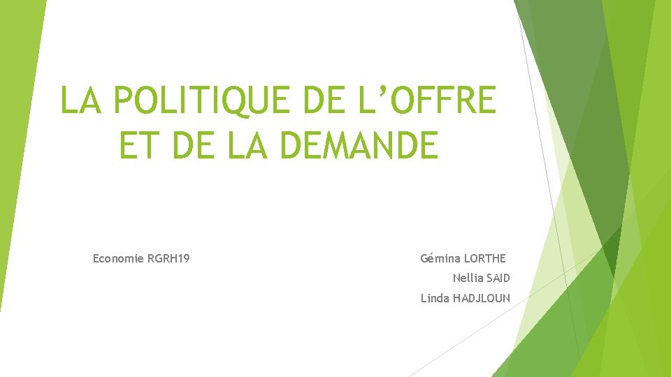LA POLITIQUE DE L’OFFRE ET DE LA DEMANDE Economie RGRH 19 Gémina LORTHE Nellia