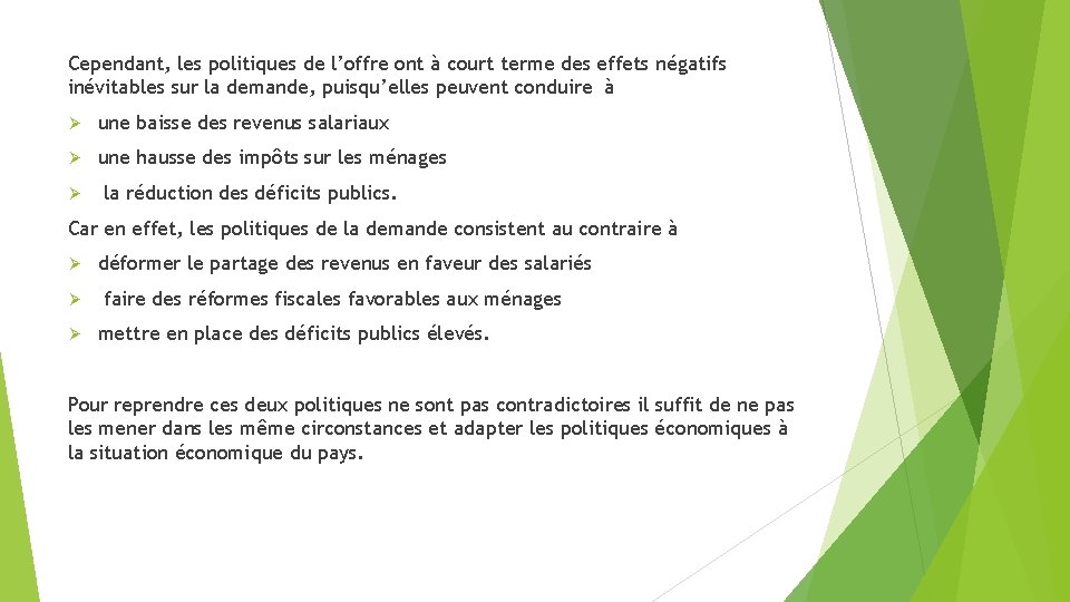 Cependant, les politiques de l’offre ont à court terme des effets négatifs inévitables sur