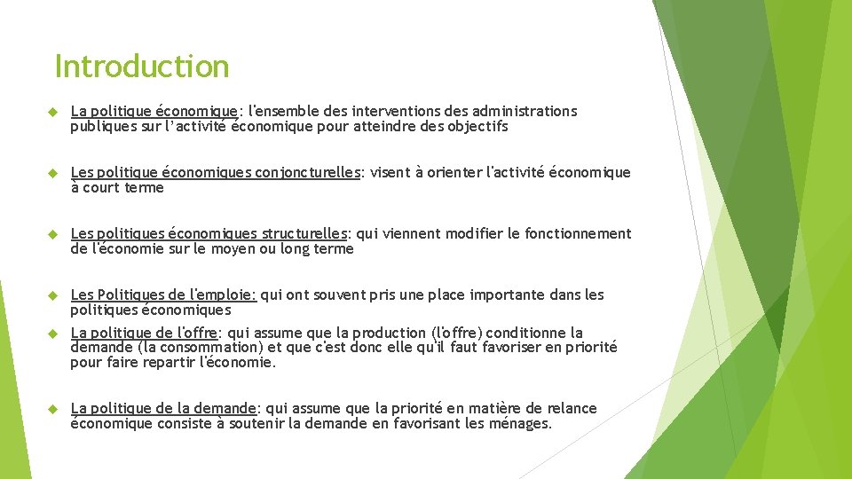 Introduction La politique économique: l'ensemble des interventions des administrations publiques sur l’activité économique pour