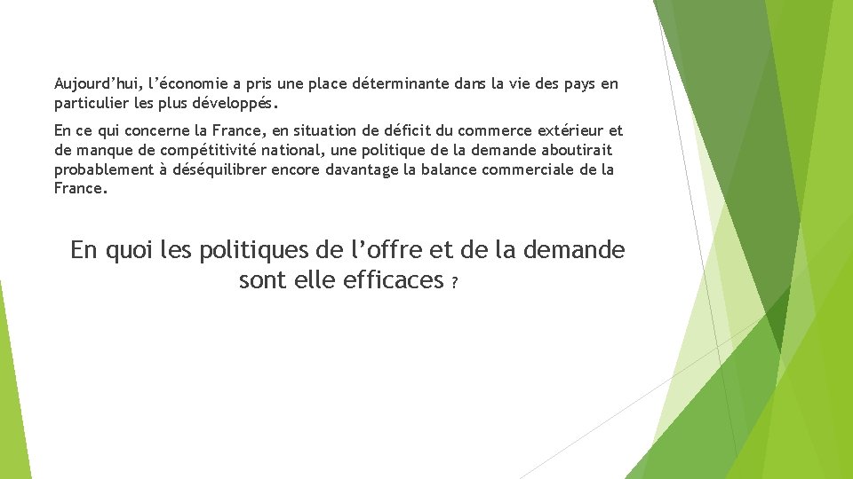 Aujourd’hui, l’économie a pris une place déterminante dans la vie des pays en particulier