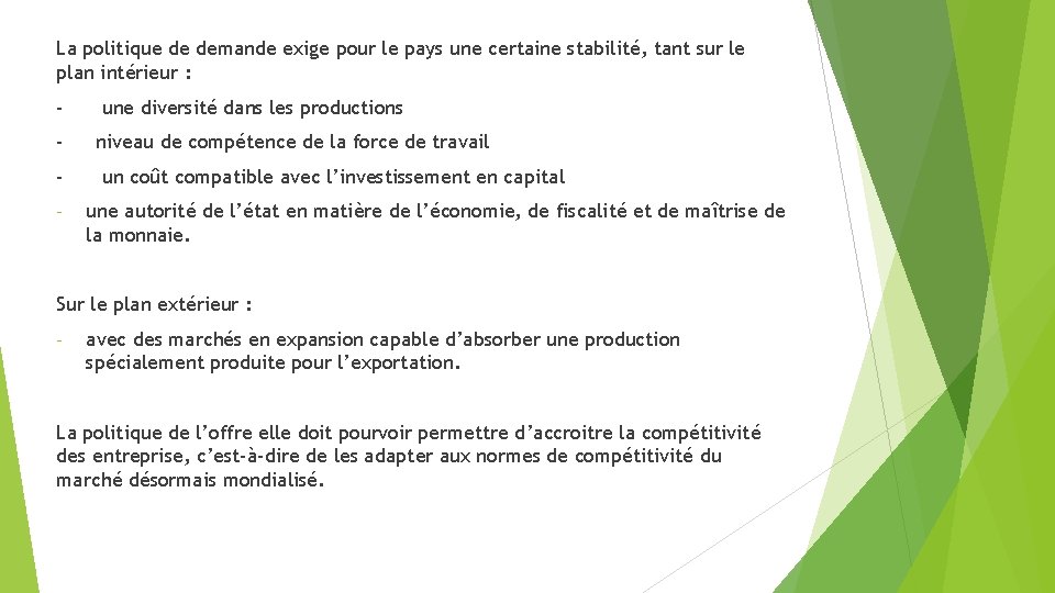 La politique de demande exige pour le pays une certaine stabilité, tant sur le