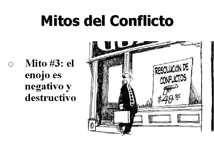 Mitos del Conflicto o Mito #3: el enojo es negativo y destructivo 