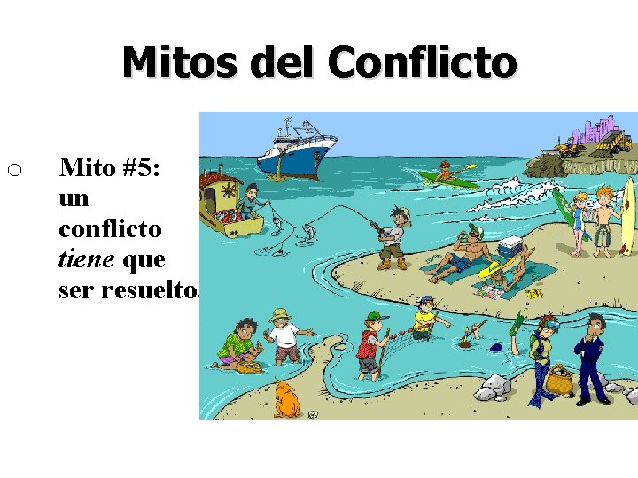 Mitos del Conflicto o Mito #5: un conflicto tiene que ser resuelto. 