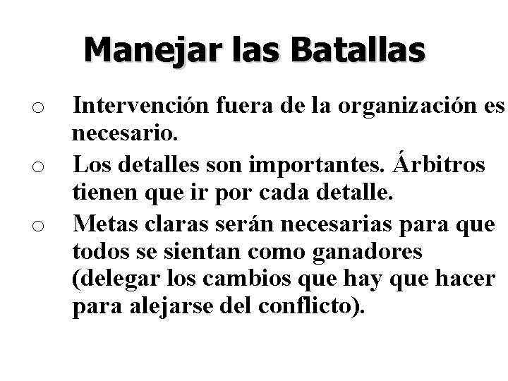 Manejar las Batallas o o o Intervención fuera de la organización es necesario. Los