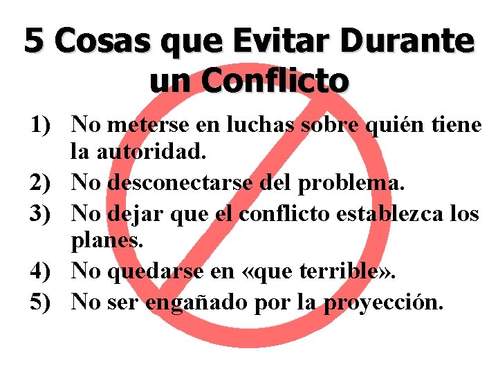 5 Cosas que Evitar Durante un Conflicto 1) No meterse en luchas sobre quién