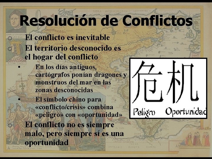 Resolución de Conflictos El conflicto es inevitable El territorio desconocido es el hogar del