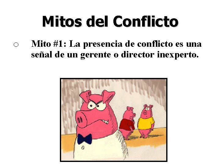 Mitos del Conflicto o Mito #1: La presencia de conflicto es una señal de