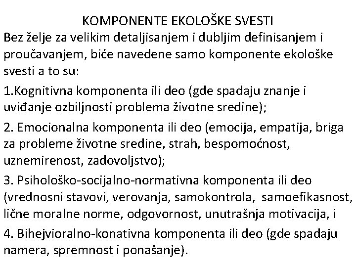 KOMPONENTE EKOLOŠKE SVESTI Bez želje za velikim detaljisanjem i dubljim definisanjem i proučavanjem, biće