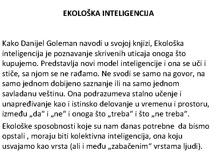 EKOLOŠKA INTELIGENCIJA Kako Danijel Goleman navodi u svojoj knjizi, Ekološka inteligencija je poznavanje skrivenih