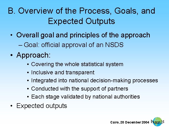 B. Overview of the Process, Goals, and Expected Outputs • Overall goal and principles