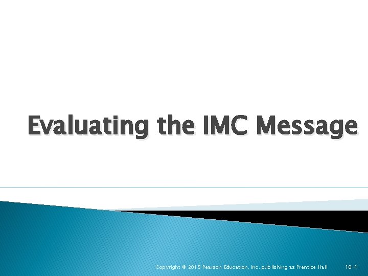 Evaluating the IMC Message Copyright © 2015 Pearson Education, Inc. publishing as Prentice Hall
