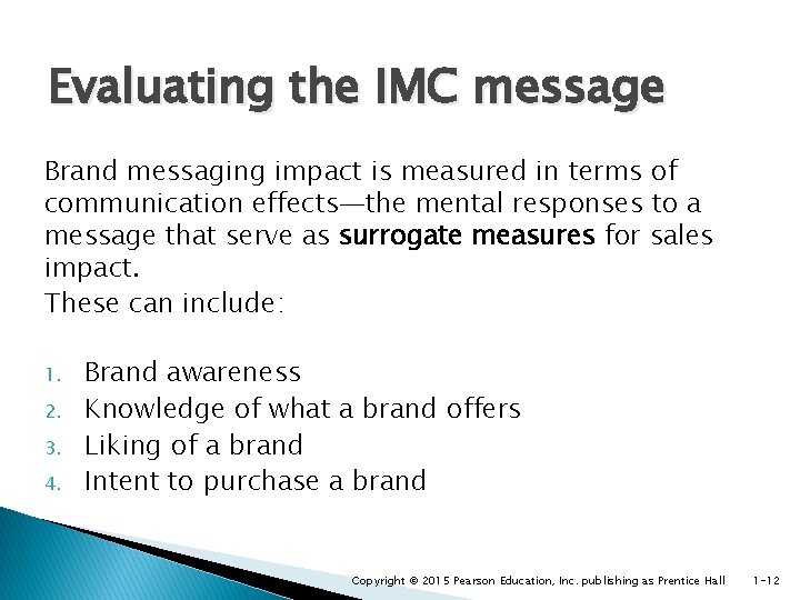 Evaluating the IMC message Brand messaging impact is measured in terms of communication effects—the