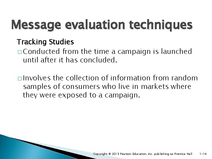 Message evaluation techniques Tracking Studies � Conducted from the time a campaign is launched