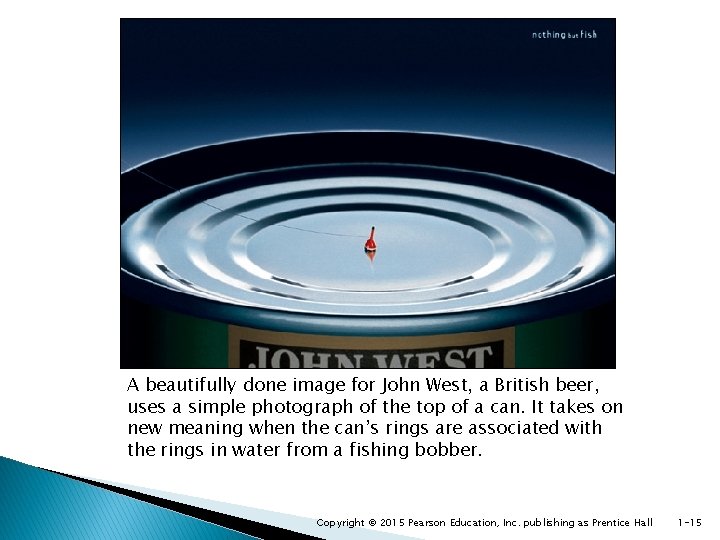 A beautifully done image for John West, a British beer, uses a simple photograph