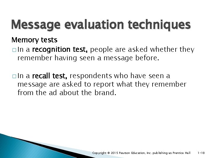 Message evaluation techniques Memory tests � In a recognition test, people are asked whether