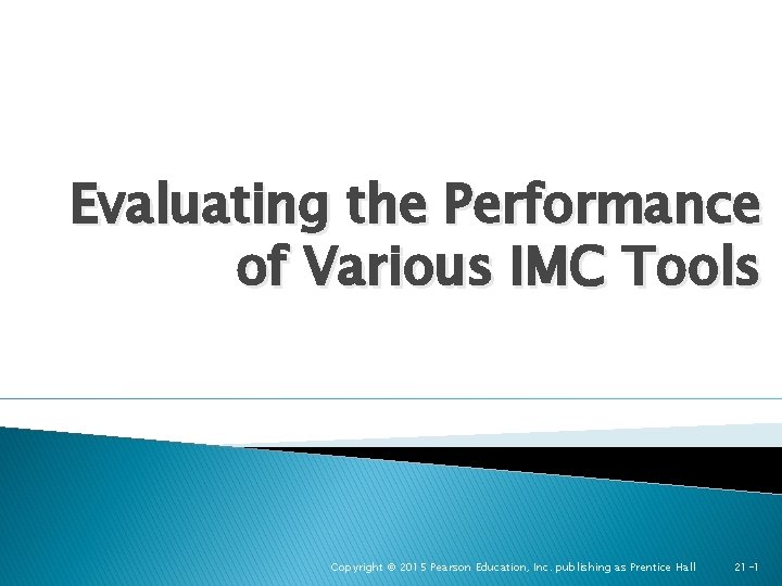 Evaluating the Performance of Various IMC Tools Copyright © 2015 Pearson Education, Inc. publishing