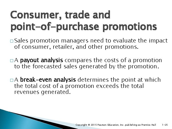 Consumer, trade and point-of-purchase promotions � Sales promotion managers need to evaluate the impact