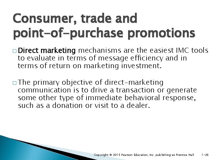 Consumer, trade and point-of-purchase promotions � Direct marketing mechanisms are the easiest IMC tools
