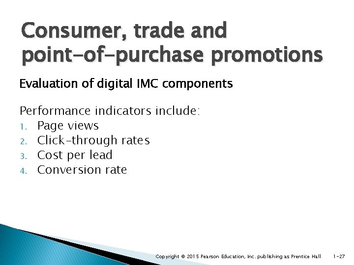Consumer, trade and point-of-purchase promotions Evaluation of digital IMC components Performance indicators include: 1.