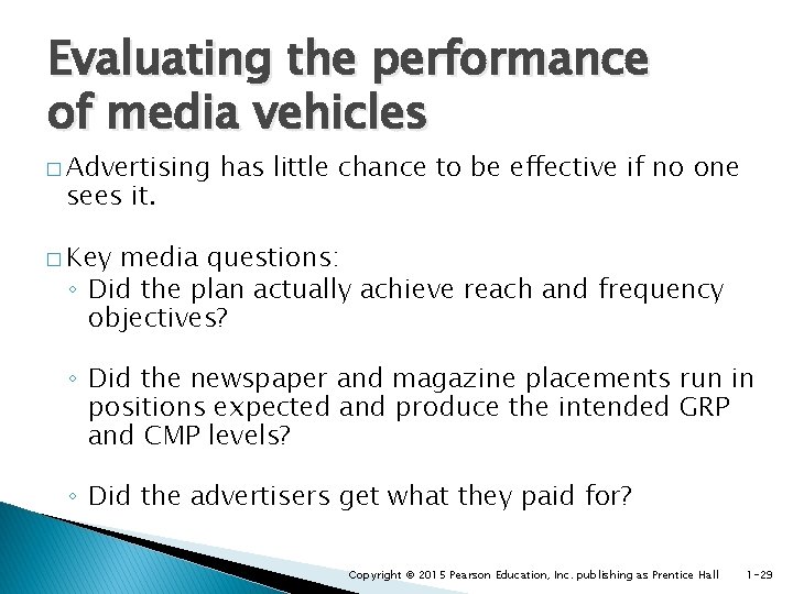 Evaluating the performance of media vehicles � Advertising sees it. has little chance to