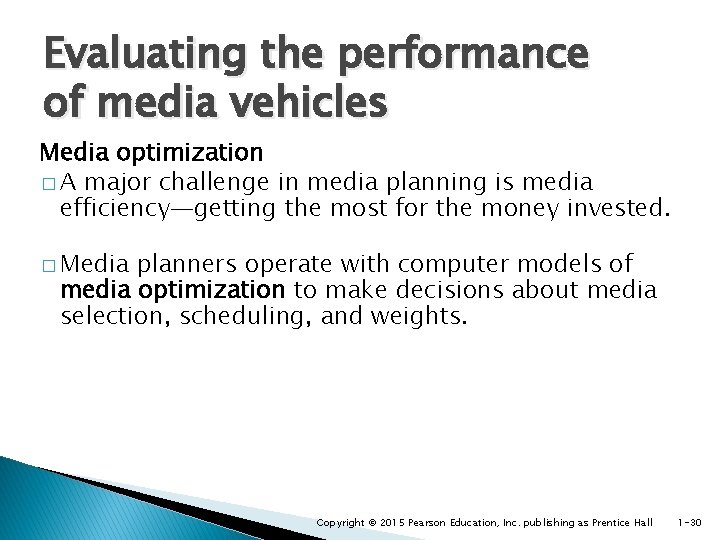 Evaluating the performance of media vehicles Media optimization � A major challenge in media