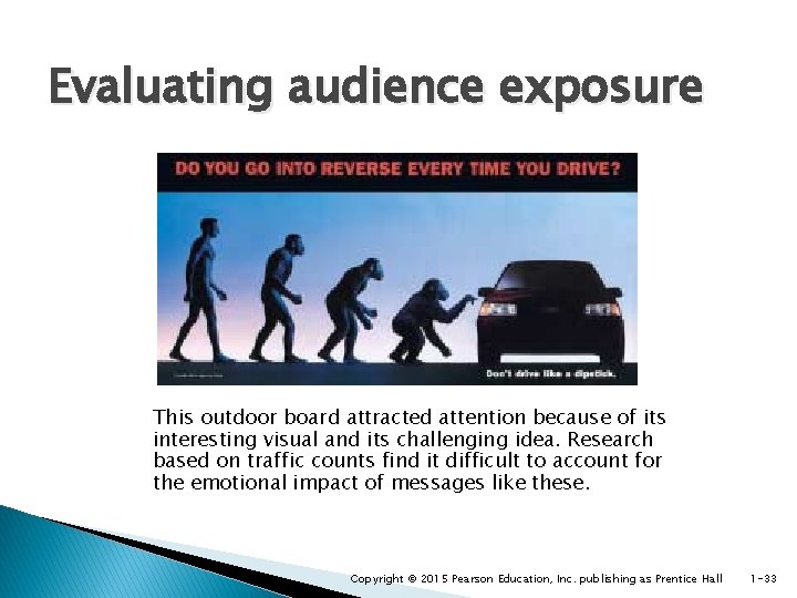 Evaluating audience exposure This outdoor board attracted attention because of its interesting visual and