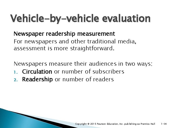 Vehicle-by-vehicle evaluation Newspaper readership measurement For newspapers and other traditional media, assessment is more