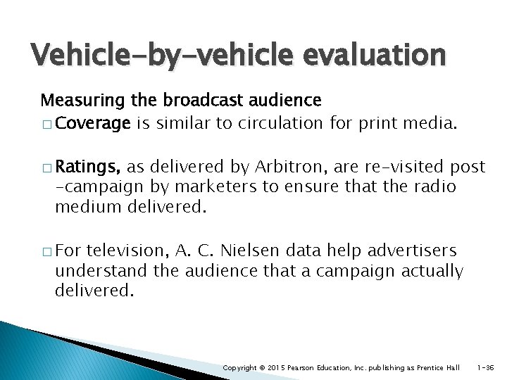 Vehicle-by-vehicle evaluation Measuring the broadcast audience � Coverage is similar to circulation for print