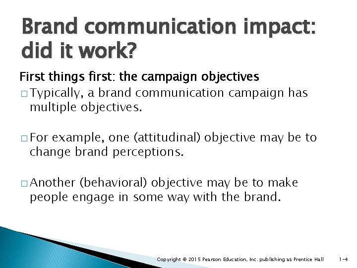 Brand communication impact: did it work? First things first: the campaign objectives � Typically,