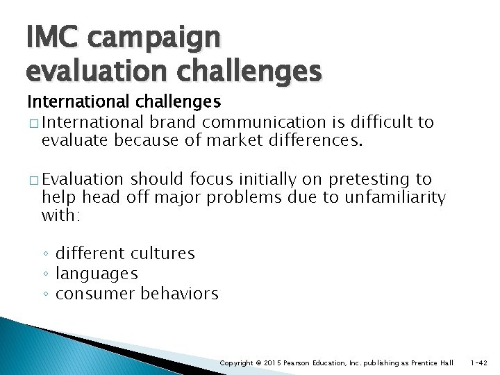 IMC campaign evaluation challenges International challenges � International brand communication is difficult to evaluate