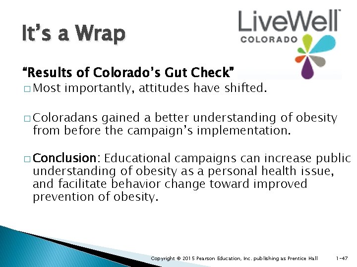 It’s a Wrap “Results of Colorado’s Gut Check” � Most importantly, attitudes have shifted.