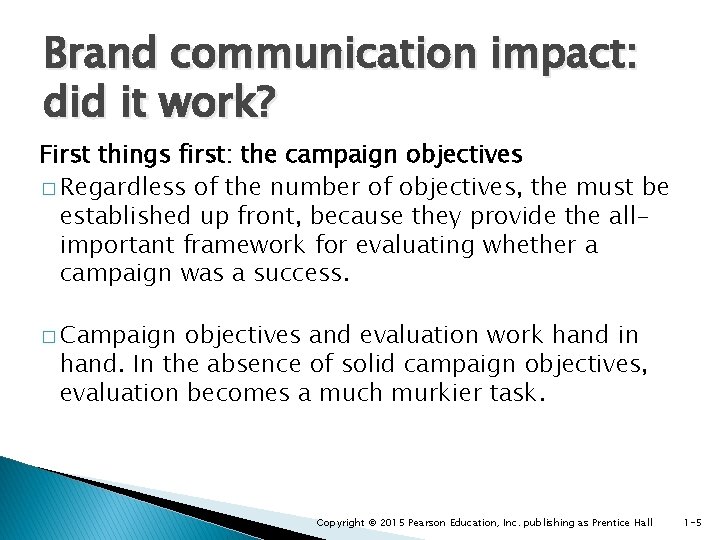 Brand communication impact: did it work? First things first: the campaign objectives � Regardless
